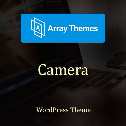 array themes camera wordpress theme - WordPress and WooCommerce themes and plugins, available under GPL license starting from $5 -